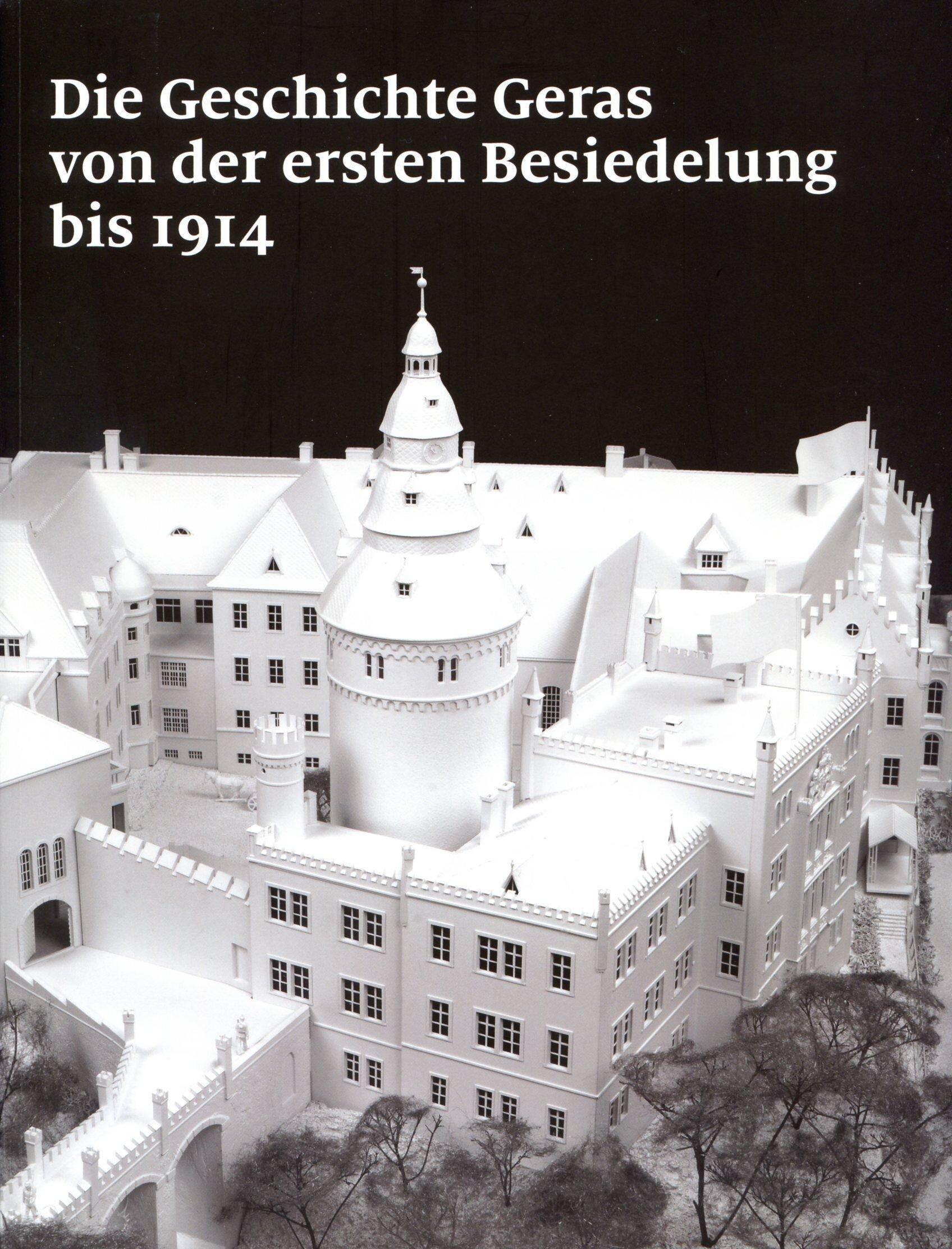 Cover des Kataloges der Dauerausstellung 'Die Geschichte Geras von der ersten Besiedelung bis 1914' mit Abbildung des Modells von Schloss Osterstein