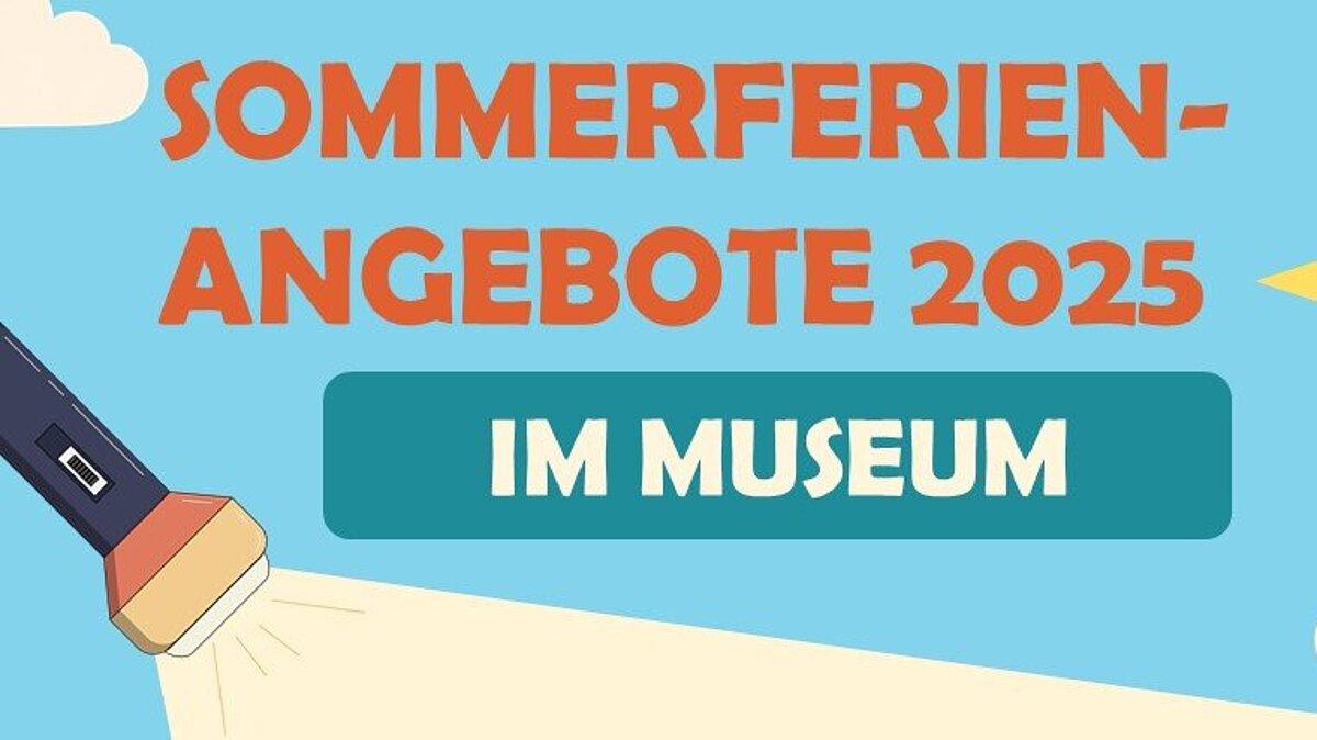 Abbildung der Angebote für Kinder in den Sommerferien im Stadtmuseum. © Stadt Gera