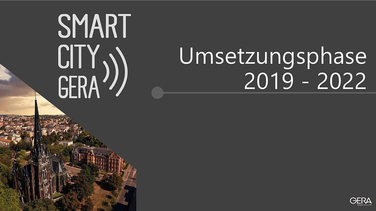 PowerPoint Überschriftsfolie "Umsetzungsphase SmartCity 2019-2022". © Stadt Gera