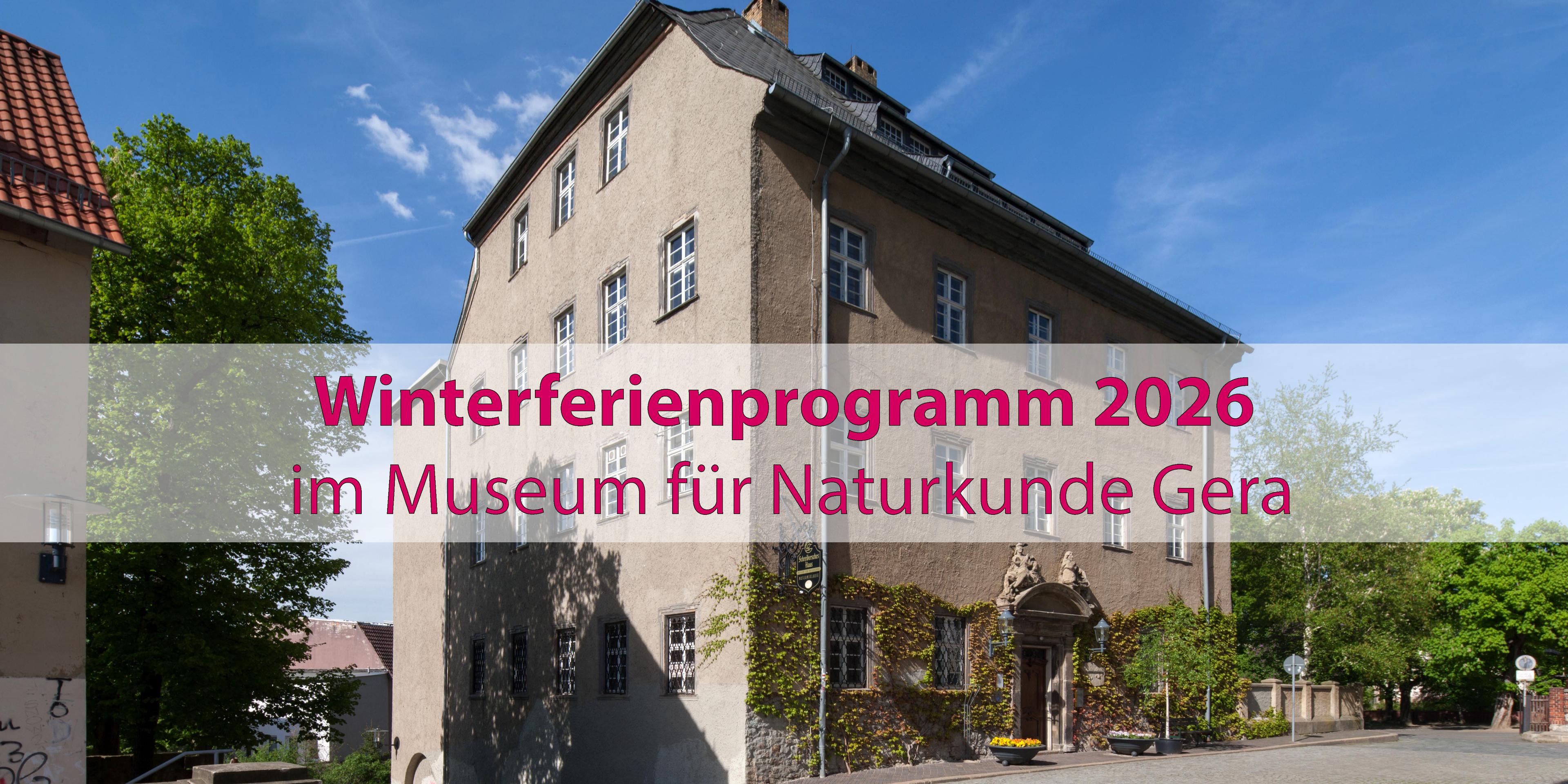 Winterferienprogramm im Museum für Naturkunde Gera